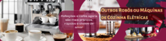 Banner for category Outros Robôs ou Máquinas de Cozinha Elétricas