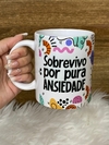Caneca Frase - Sobrevivo por pura ansiedade