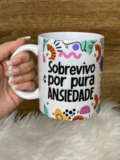 Caneca Frase - Sobrevivo por pura ansiedade