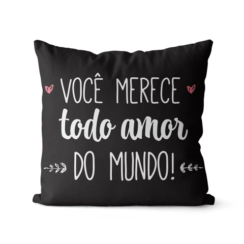 Capa de Almofada Voce Merece Todo Amor 45x45