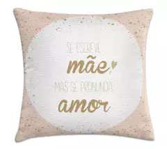 Capa Almofada Decorativa 45x45 SE ESCREVE MÃE