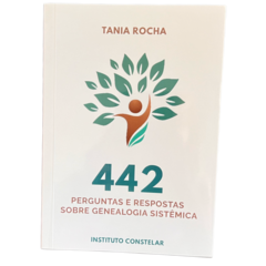 442 Perguntas e Respostas Sobre Genealogia Sistêmica - Tania Rocha