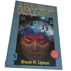 A Biologia da Crença - Bruce H. Lipton