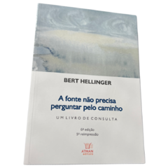 A Fonte Não Precisa Perguntar Pelo Caminho - Bert Hellinger