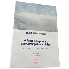 A Fonte Não Precisa Perguntar Pelo Caminho - Bert Hellinger