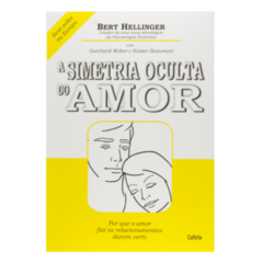 A Simetria Oculta do Amor - Bert Hellinger