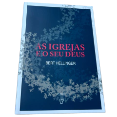 As Igrejas e seu Deus - Bert Hellinger