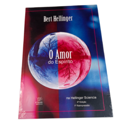 O Amor do Espírito na Hellinger Sciencia - Bert Hellinger