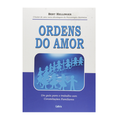 Ordens Do Amor: Um Guia Para o Trabalho com Constelações Familiares - Bert Hellinger na internet