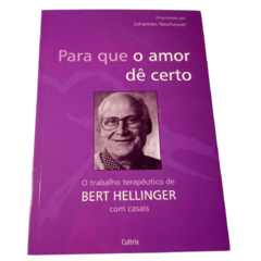 Para que o amor dê certo - Bert Hellinger