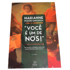 Você é um de nós – Percepções e soluções para professores, pais e alunos - Marianne Franke-Gricksch