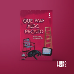 Que pase algo pronto - Agustina Espasandín - Libro del Mes Agosto '24