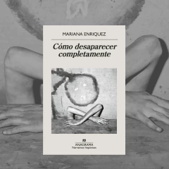 Cómo desaparecer completamente - Mariana Enriquez