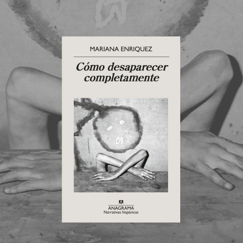 Cómo desaparecer completamente - Mariana Enriquez