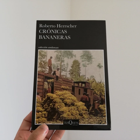 Crónicas bananeras - Roberto Herrscher