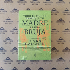 Todo el mundo sabe que tu madre es una bruja - Rivka Galchen