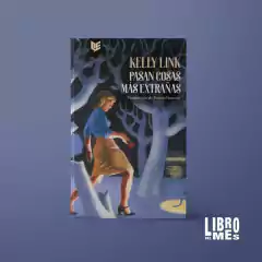 Entrega Libro del Mes - Abril '24 - Pasan cosas más extrañas, de Kelly Link - comprar online