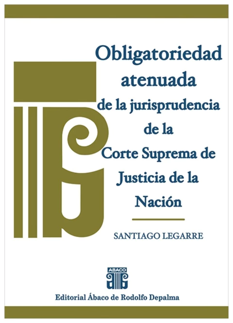 Obligatoriedad atenuada de la jurisprudencia de la CSJN