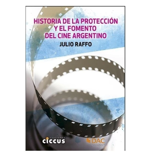 Historia de la Proteccion y el Fomento del Cine Argentino