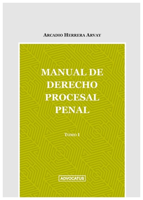 Manual de Derecho Procesal Penal Tomo I
