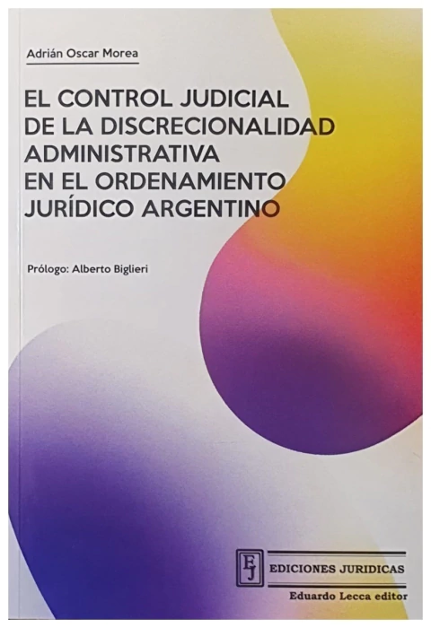 El control judicial de la discrecionalidad administrativa en el ordenamiento juridico argentino