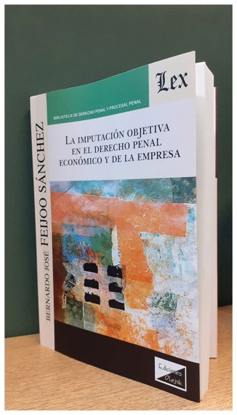 La imputacion objetiva en el Derecho Penal Economico y de la Empresa