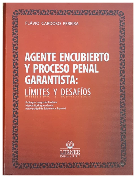 Agente encubierto y proceso penal garantista