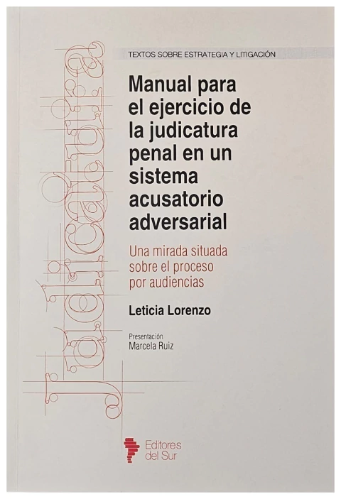 Manual para el ejercicio de la judicatura penal en un sistema acusatorio adversarial