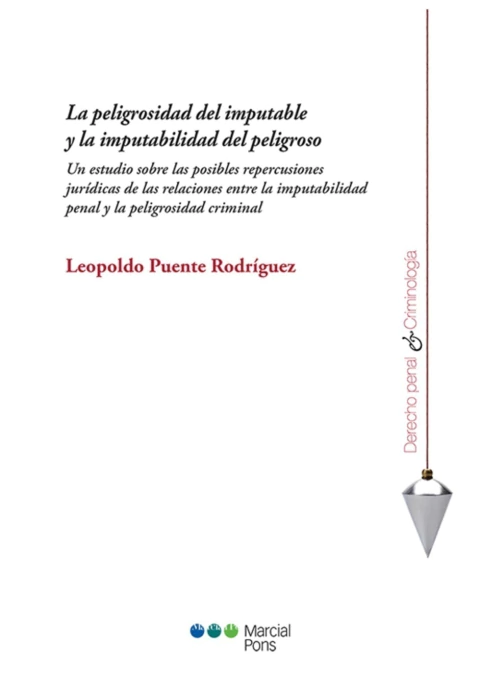 La peligrosidad del imputable y la imputabilidad del peligroso