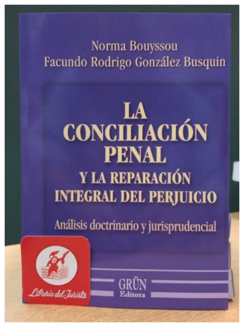 La Conciliacion Penal y la Reparacion Integral del Perjuicio