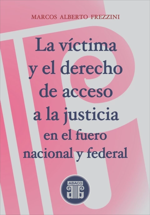 La Victima y el Derecho se Acceso a la Justicia en el Fuero Nacional y Federal