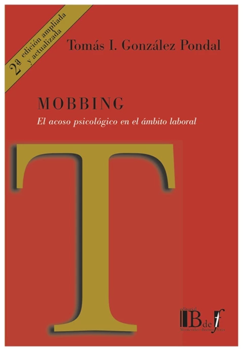 Mobbing. El acoso psicologico en el ambito laboral