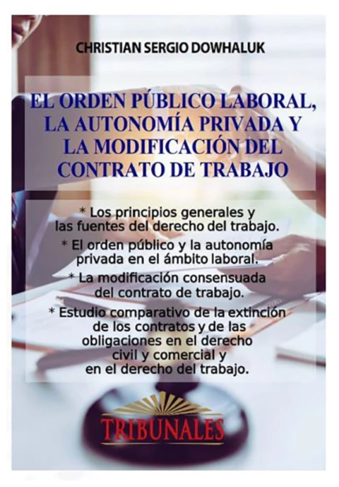 El Orden Publico Laboral, La Autonomia Privada y La Modificacion del Contrato de Trabajo - comprar online