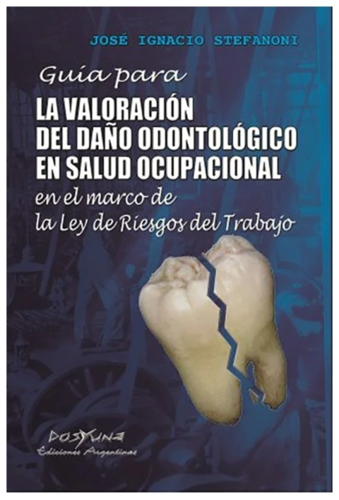 Guia para la valoracion del daño odontologico en salud ocupacional en el marco de la Ley de Riesgos