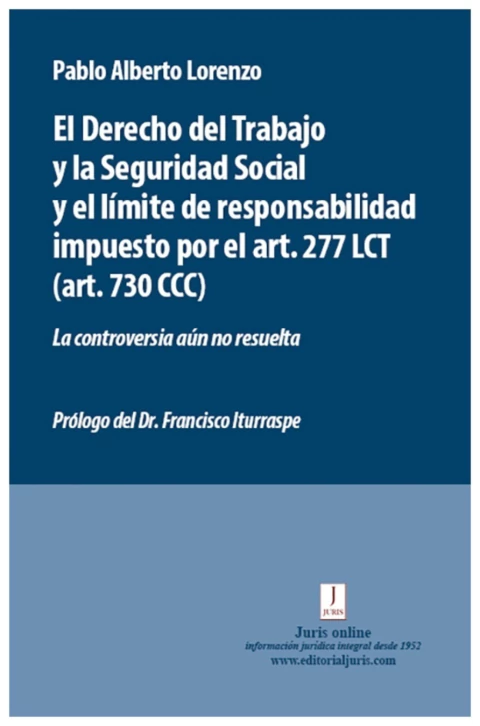 El Derecho del Trabajo y la Seguridad Social y el Limite de Responsabilidad impuesto por el art. 277