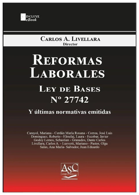 Reformas Laborales. Ley de Bases 27.742 y últimas normativas emitidas