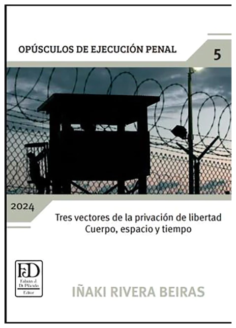 Tres vectores de la privación de libertad: Cuerpo, espacio y tiempo