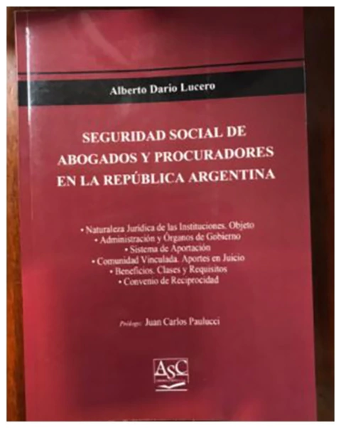 Seguridad Social de Abogados y Procuradores en la Republica Argentina.
