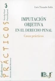 Imputacion objetiva en el Derecho Penal Cuadernos Practicos N° 3