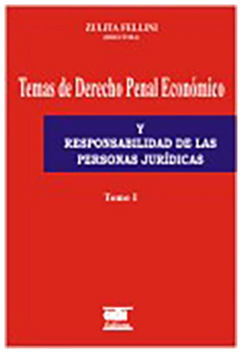Temas de derecho penal economico y responsabilidad de las personas juridicas. 2 tomos