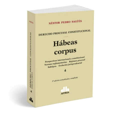 Derecho procesal constitucional. Vol. 4 - Habeas Corpus