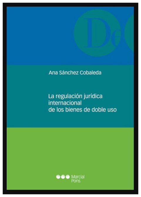 La Regulación Jurídica Internacional de los Bienes de Doble Uso