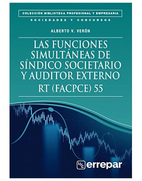 Las Funciones Simultáneas De Síndico Societario Y Auditor Externo - RT (FACPCE) 55