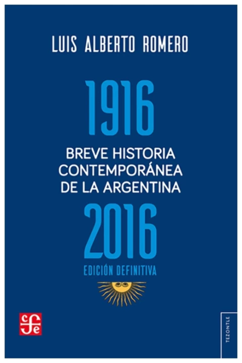 Breve Historia Contemporanea de la Argentina 1916 - 2016 edicion definitiva