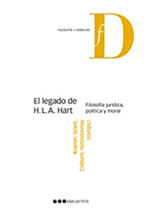 El legado de H. L. A. Hart. Filosofia juridica, politica y moral