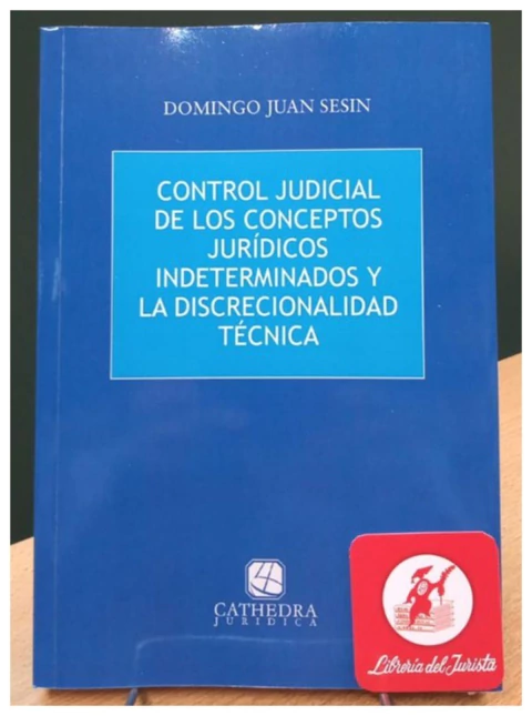Control Judicial de los Conceptos Juridicos Indeterminados y la Discrecionalidad Tecnica