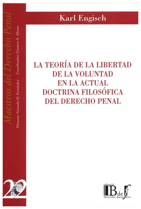 La teoria de la libertad de la voluntad en la actual doctrina filosofica del derecho penal