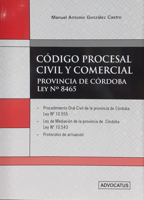 Código Procesal Civil y Comercial de la provincia de Córdoba. Ley Nº 8465