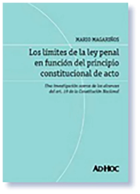 Los limites de la ley penal en funcion del principio constitucional de acto