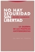 No hay seguridad sin libertad